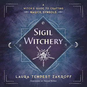 Sigil Witchery: A Witch's Guide to Crafting Magick Symbols by: Laura Tempest Zakroff