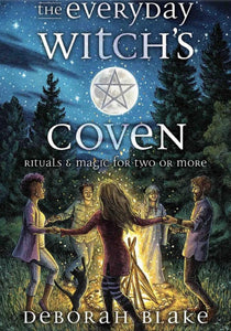 The Everyday Witch’s Coven (Rituals & Magic for two or more) by Deborah Blake