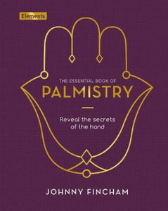 The Essential Book Of Palmistry: Johnny Fincham