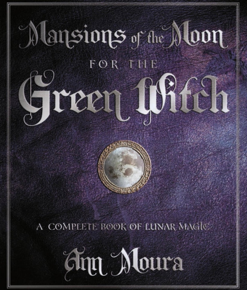 Mansions Of The Moon For The Green Witch by Ann Moura